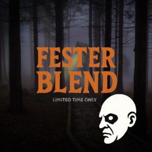 A dark, foggy forest scene with tall trees and a faintly lit cabin in the background. Large orange text in the center reads “FESTER BLEND,” with smaller gray text below that says “LIMITED TIME ONLY.” At the bottom right, there is a black and white illustration of a bald, grim-faced man in profile.